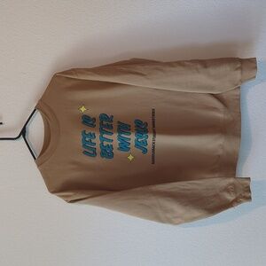 Life is better with Jesus Sweatshirt